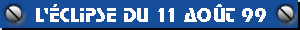 L'�clipse du 11 ao�t 1999 ...